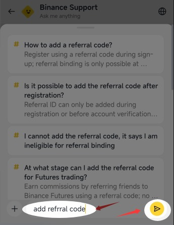 Type add referral code in Binance Support chat to request referral code binding after account creation